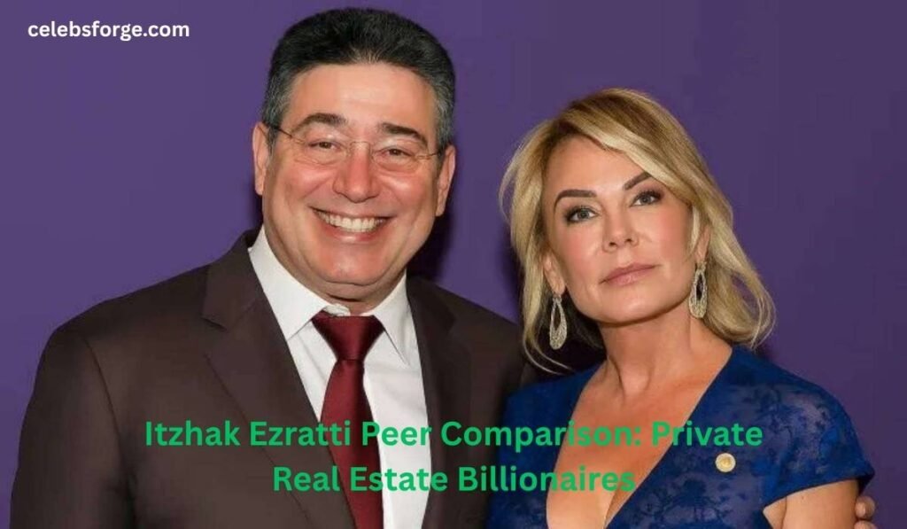 Itzhak Ezratti Peer Comparison: Private Real Estate Billionaires