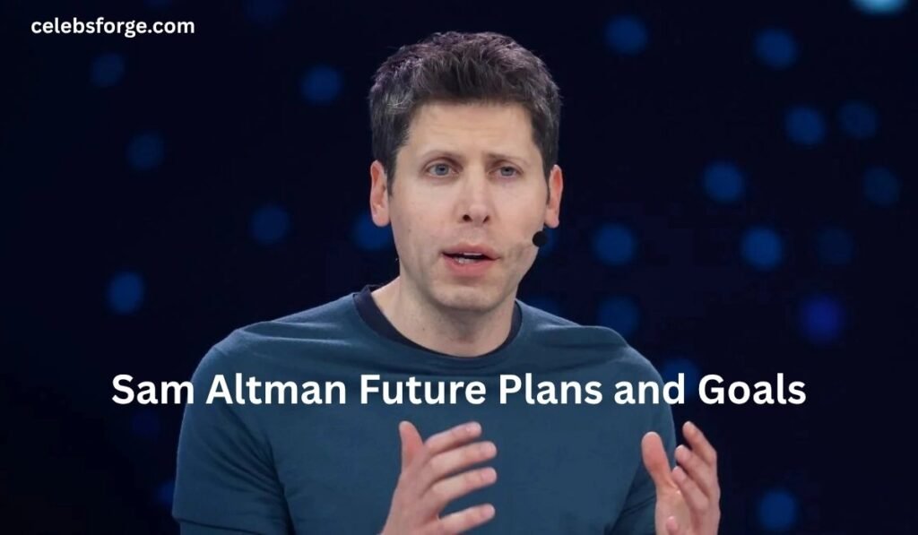 Sam Altman Future Plans and Goals