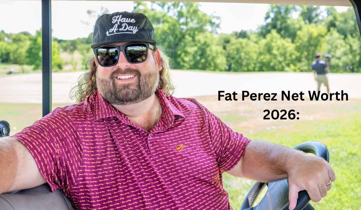 Fat Perez Net Worth