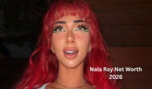Nala Ray Net Worth