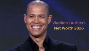 Vladimir Duthiers Net Worth