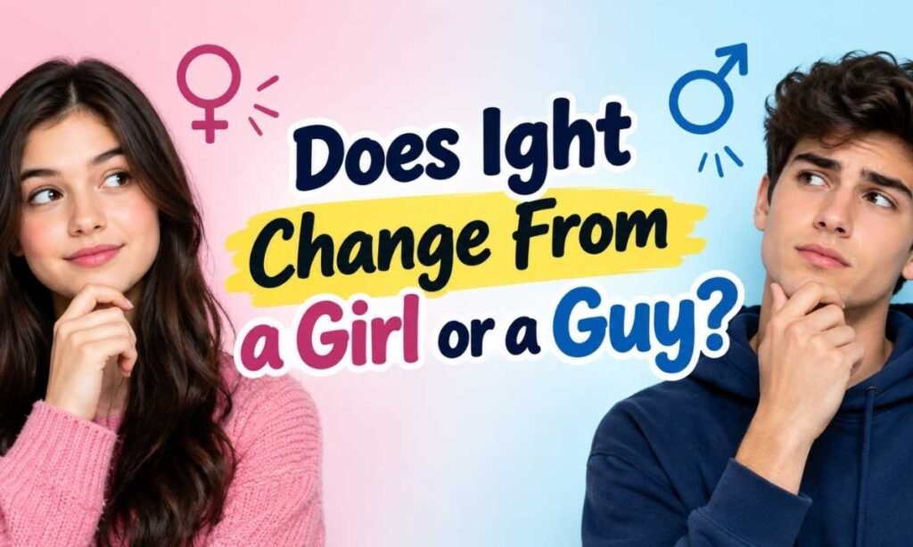 does-ight-change-from-a-girl-or-a-guy