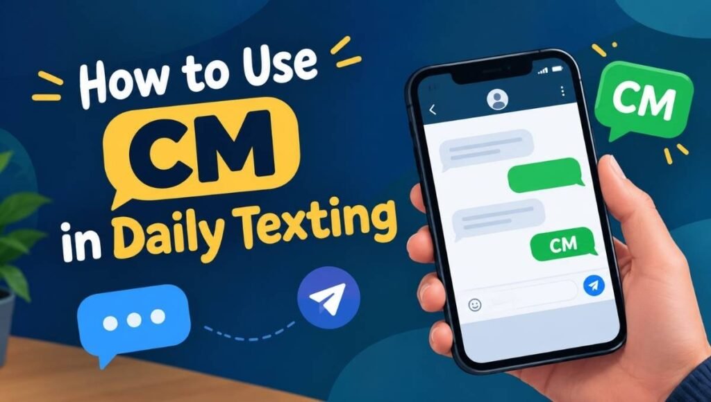 how-to-use-cm-in-daily-texting